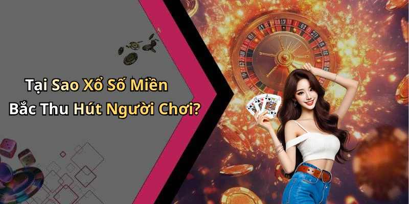xo-so-mien-bac-trai-nghiem-giai-tri-thu-vi-ngay-tai-nha